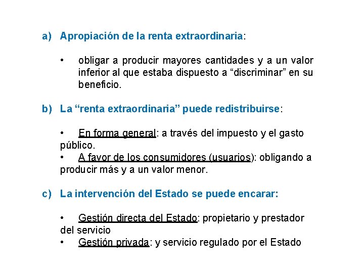 a) Apropiación de la renta extraordinaria: • obligar a producir mayores cantidades y a