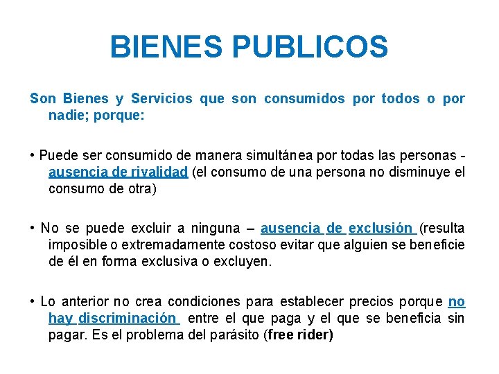 BIENES PUBLICOS Son Bienes y Servicios que son consumidos por todos o por nadie;