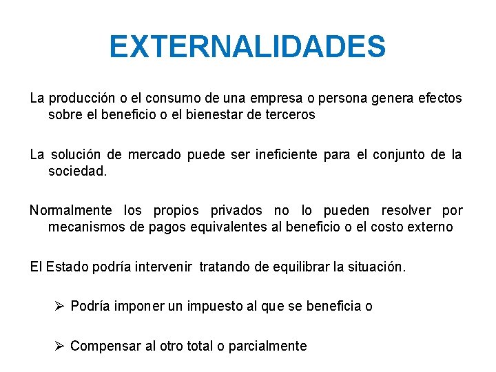 EXTERNALIDADES La producción o el consumo de una empresa o persona genera efectos sobre