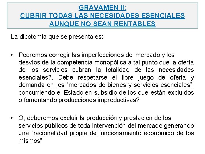 GRAVAMEN II: CUBRIR TODAS LAS NECESIDADES ESENCIALES AUNQUE NO SEAN RENTABLES La dicotomía que