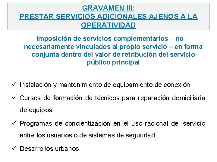 GRAVAMEN III: PRESTAR SERVICIOS ADICIONALES AJENOS A LA OPERATIVIDAD Imposición de servicios complementarios –