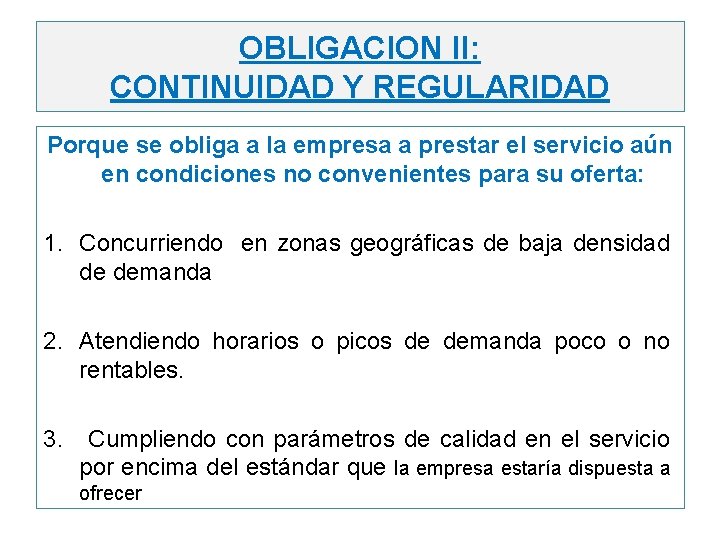 . OBLIGACION II: CONTINUIDAD Y REGULARIDAD Porque se obliga a la empresa a prestar