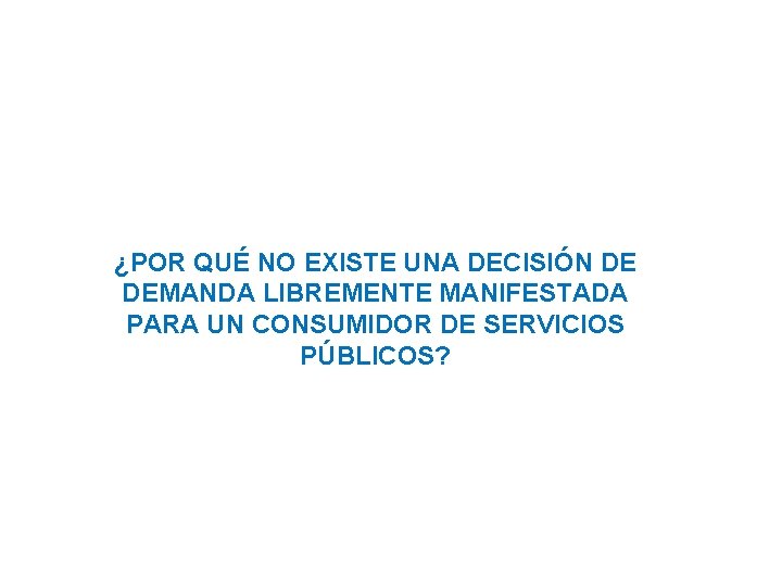¿POR QUÉ NO EXISTE UNA DECISIÓN DE DEMANDA LIBREMENTE MANIFESTADA PARA UN CONSUMIDOR DE