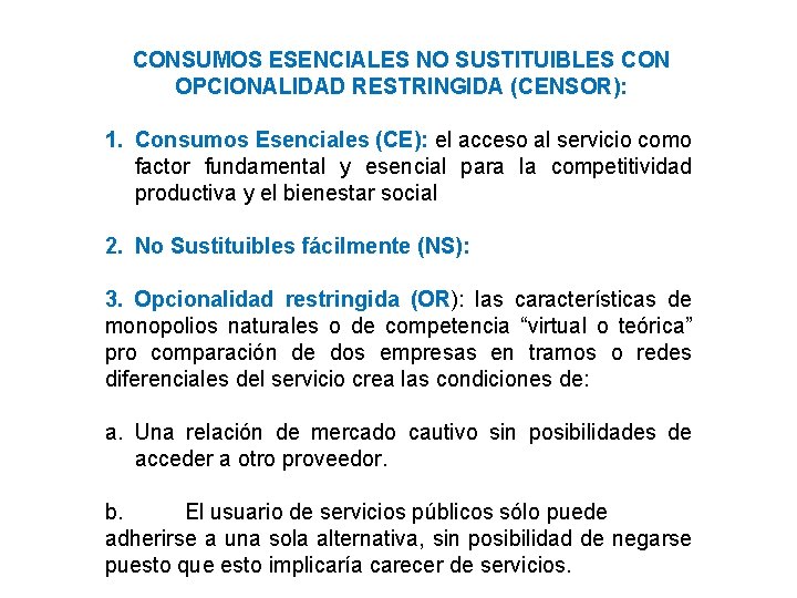 CONSUMOS ESENCIALES NO SUSTITUIBLES CON OPCIONALIDAD RESTRINGIDA (CENSOR): 1. Consumos Esenciales (CE): el acceso