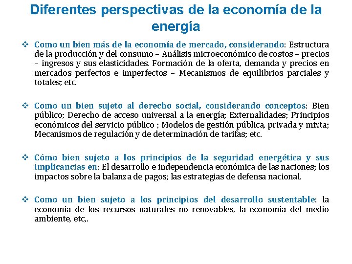 Diferentes perspectivas de la economía de la energía v Como un bien más de