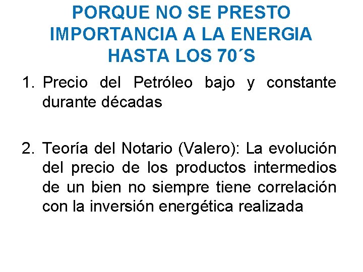 PORQUE NO SE PRESTO IMPORTANCIA A LA ENERGIA HASTA LOS 70´S 1. Precio del