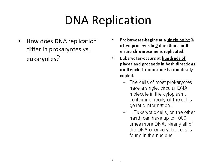 DNA Replication • How does DNA replication differ in prokaryotes vs. eukaryotes? • •