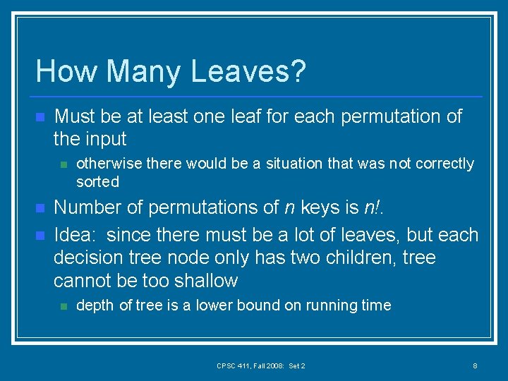 How Many Leaves? n Must be at least one leaf for each permutation of