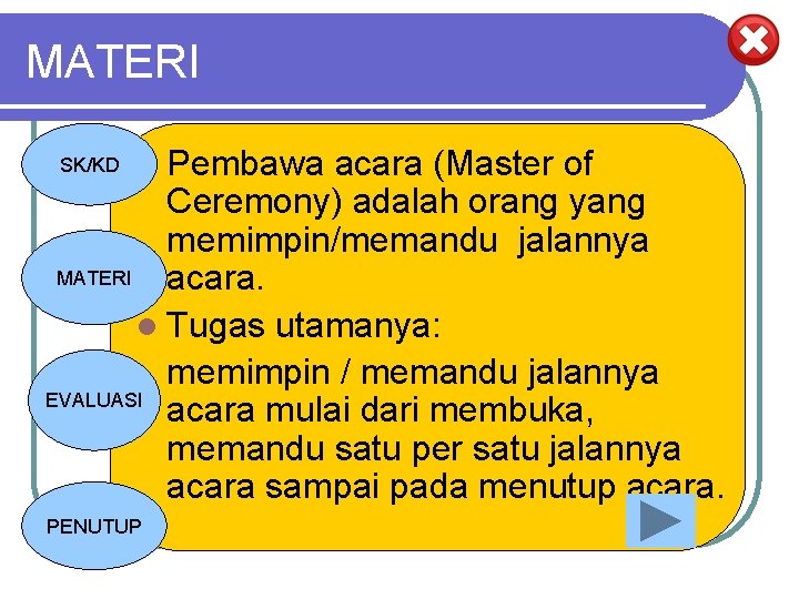 MATERI acara (Master of Ceremony) adalah orang yang memimpin/memandu jalannya MATERI acara. l Tugas