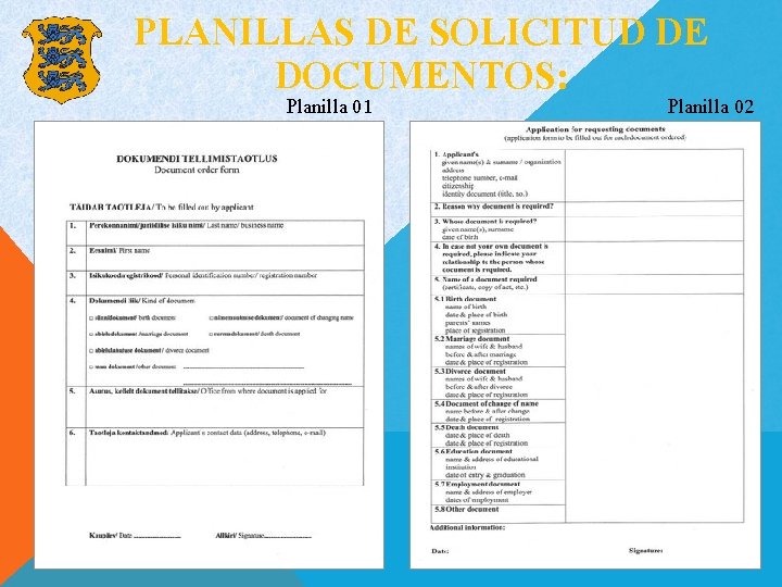 PLANILLAS DE SOLICITUD DE DOCUMENTOS: Planilla 01 Planilla 02 