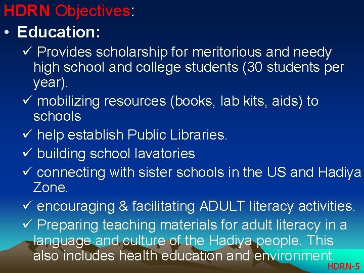 HDRN Objectives: • Education: ü Provides scholarship for meritorious and needy high school and