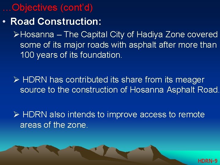 …Objectives (cont’d) • Road Construction: ØHosanna – The Capital City of Hadiya Zone covered