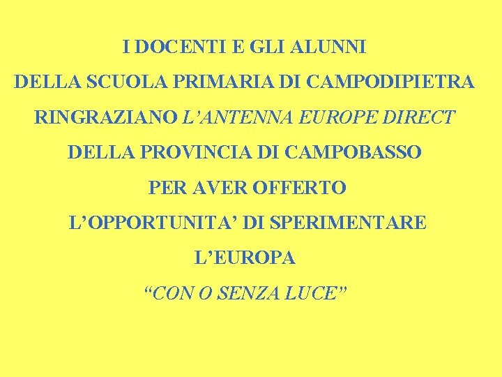 I DOCENTI E GLI ALUNNI DELLA SCUOLA PRIMARIA DI CAMPODIPIETRA RINGRAZIANO L’ANTENNA EUROPE DIRECT