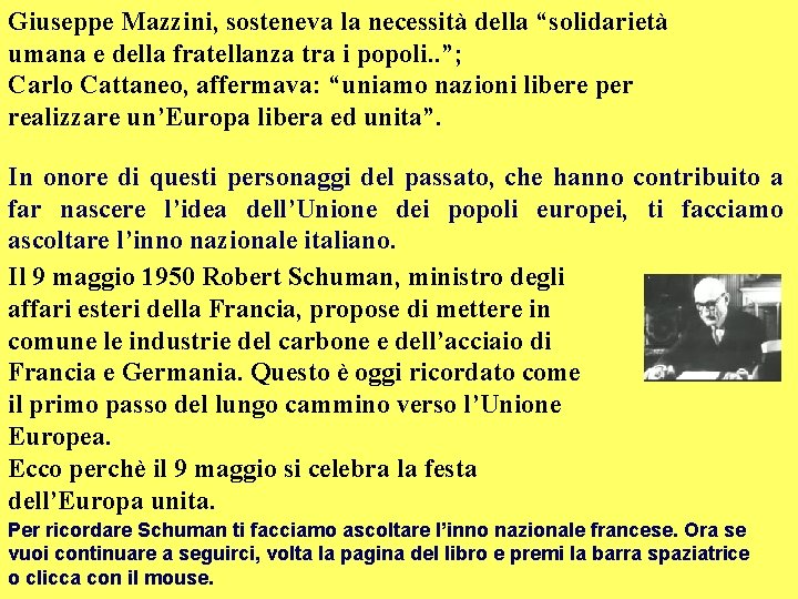 Giuseppe Mazzini, sosteneva la necessità della “solidarietà umana e della fratellanza tra i popoli.