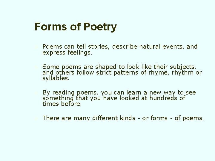 Forms of Poetry ¡ Poems can tell stories, describe natural events, and express feelings.