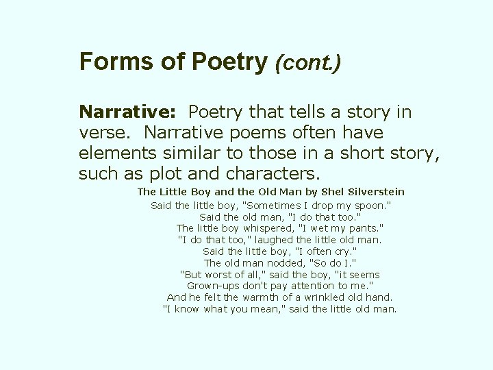 Forms of Poetry (cont. ) Narrative: Poetry that tells a story in verse. Narrative