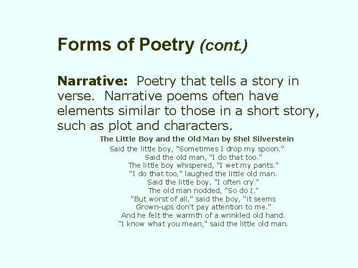 Forms of Poetry (cont. ) Narrative: Poetry that tells a story in verse. Narrative Forms of Poetry (cont. ) Narrative: Poetry that tells a story in verse. Narrative