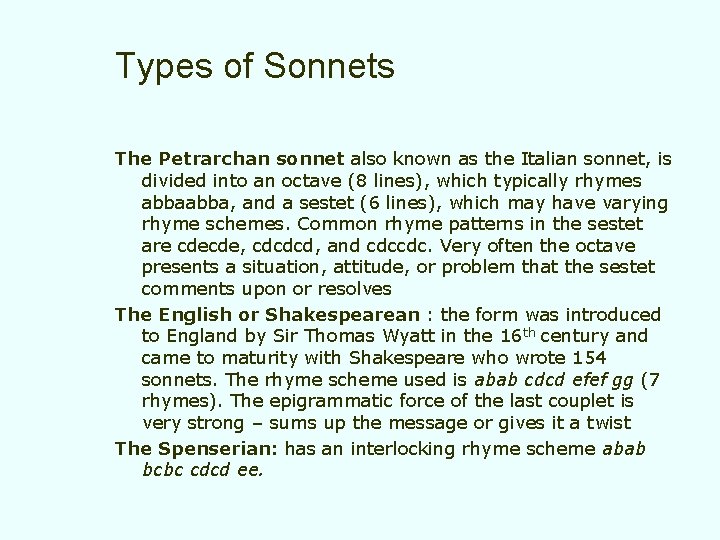 Types of Sonnets The Petrarchan sonnet also known as the Italian sonnet, is divided