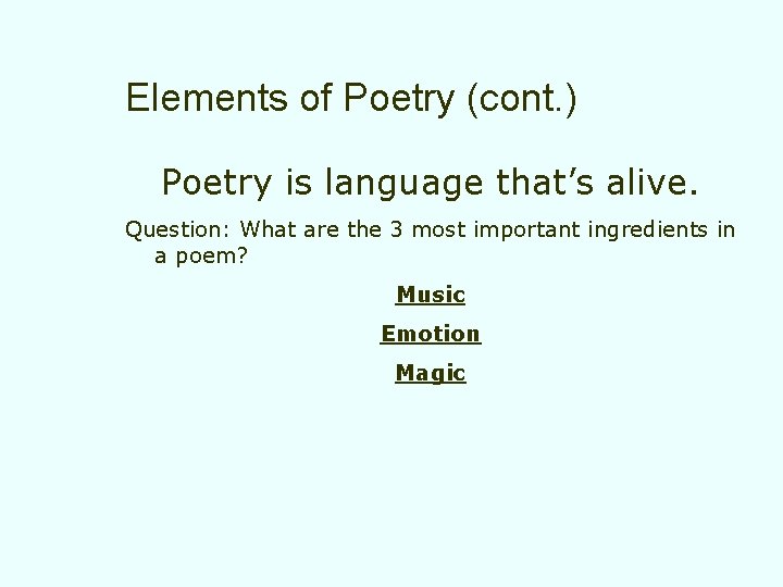 Elements of Poetry (cont. ) Poetry is language that’s alive. Question: What are the Elements of Poetry (cont. ) Poetry is language that’s alive. Question: What are the