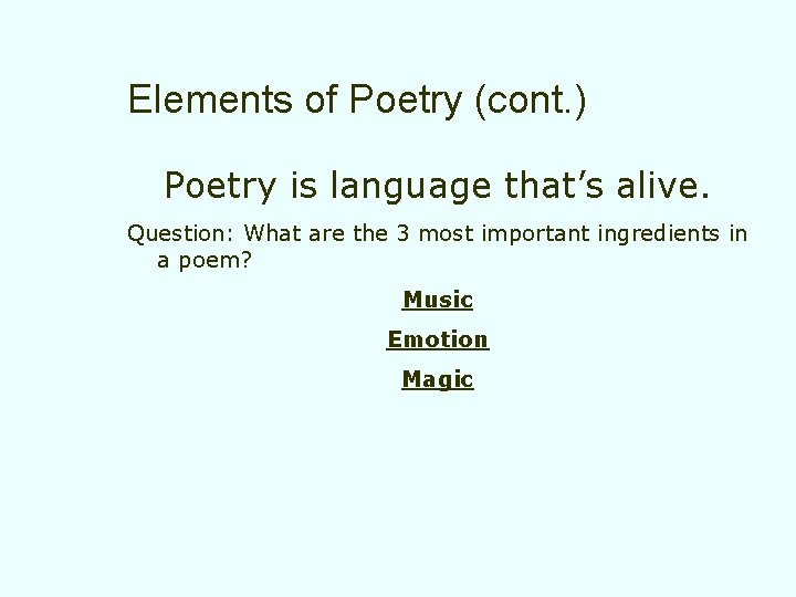 Elements of Poetry (cont. ) Poetry is language that’s alive. Question: What are the