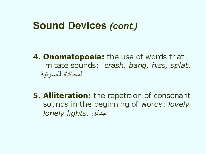 Sound Devices (cont. ) 4. Onomatopoeia: the use of words that imitate sounds: crash,