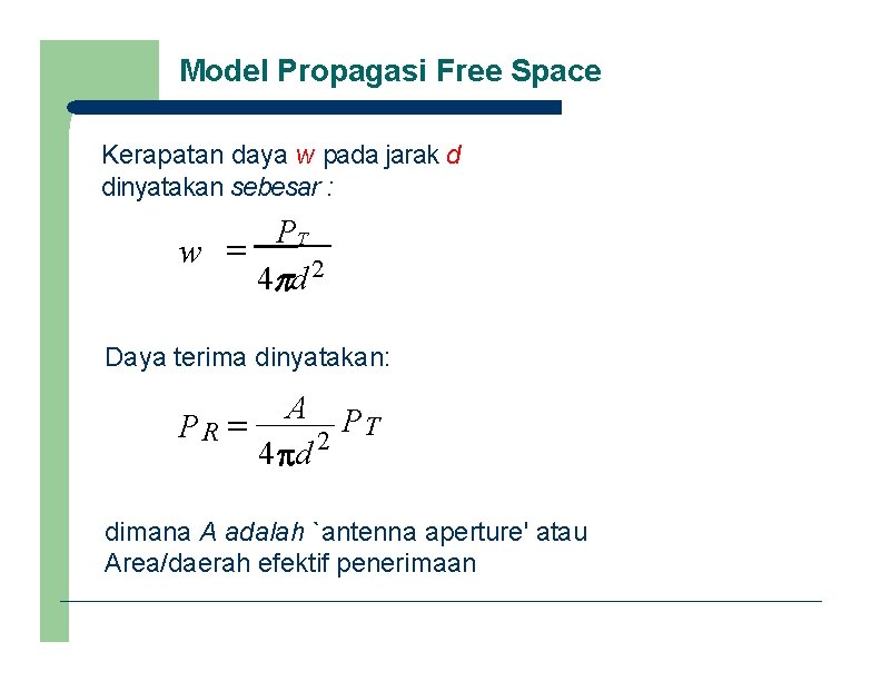 Model Propagasi Free Space Kerapatan daya w pada jarak d dinyatakan sebesar : w