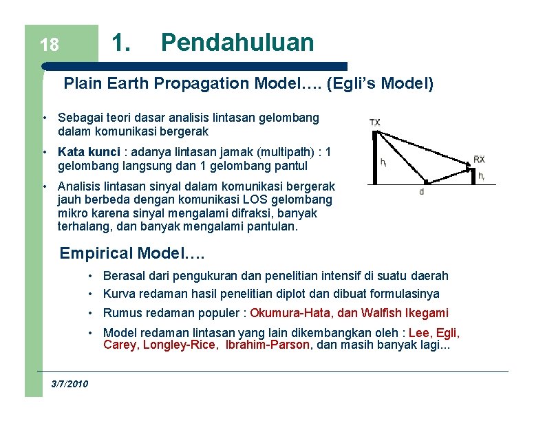 1. 18 Pendahuluan Plain Earth Propagation Model…. (Egli’s Model) • Sebagai teori dasar analisis