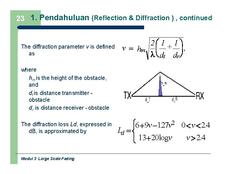 23 1. Pendahuluan (Reflection & Diffraction ) , continued The diffraction parameter v is