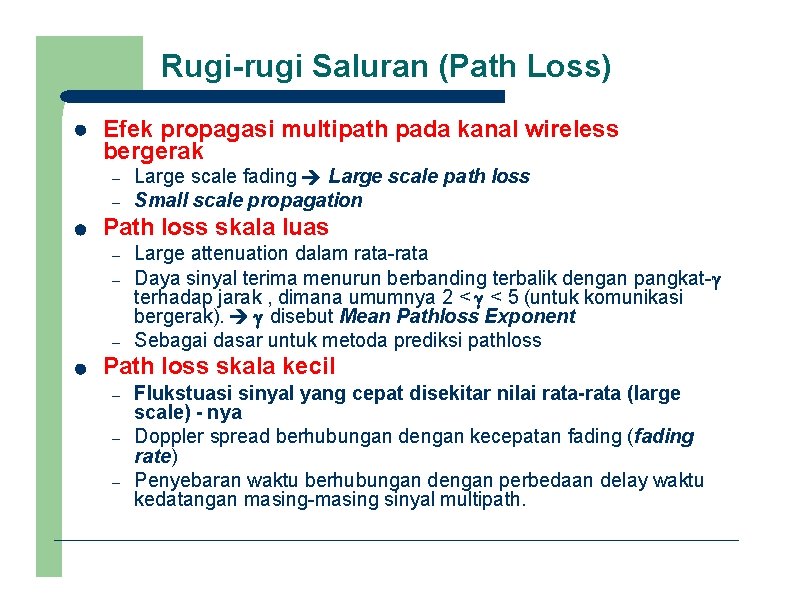 Rugi-rugi Saluran (Path Loss) Efek propagasi multipath pada kanal wireless bergerak – – Large