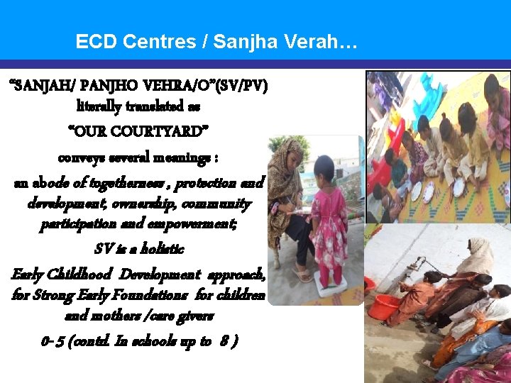 ECD Centres / Sanjha Verah… “SANJAH/ PANJHO VEHRA/O”(SV/PV) literally translated as “OUR COURTYARD” conveys