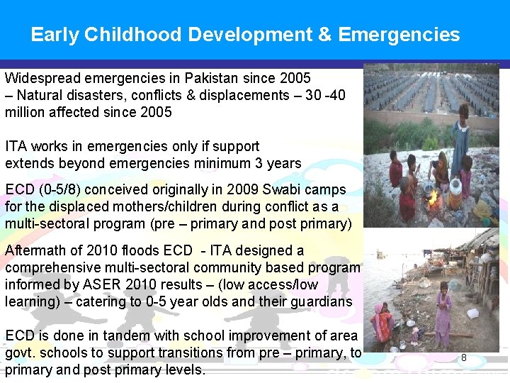 Early Childhood Development & Emergencies Widespread emergencies in Pakistan since 2005 – Natural disasters,