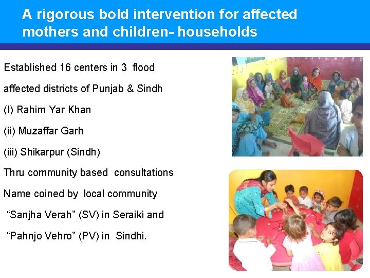 A rigorous bold intervention for affected mothers and children- households Established 16 centers in