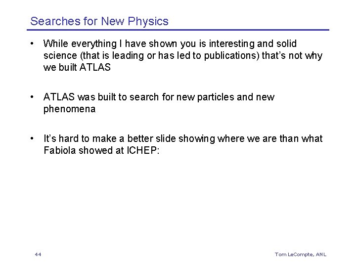 Searches for New Physics • While everything I have shown you is interesting and