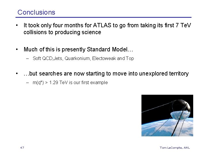 Conclusions • It took only four months for ATLAS to go from taking its