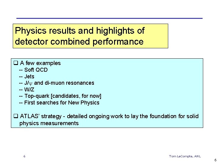 Physics results and highlights of detector combined performance q A few examples -- Soft