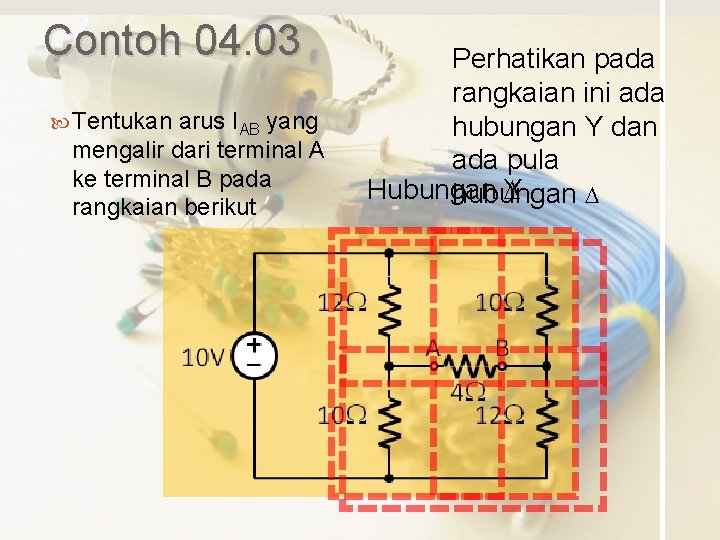 Contoh 04. 03 Tentukan arus IAB yang mengalir dari terminal A ke terminal B