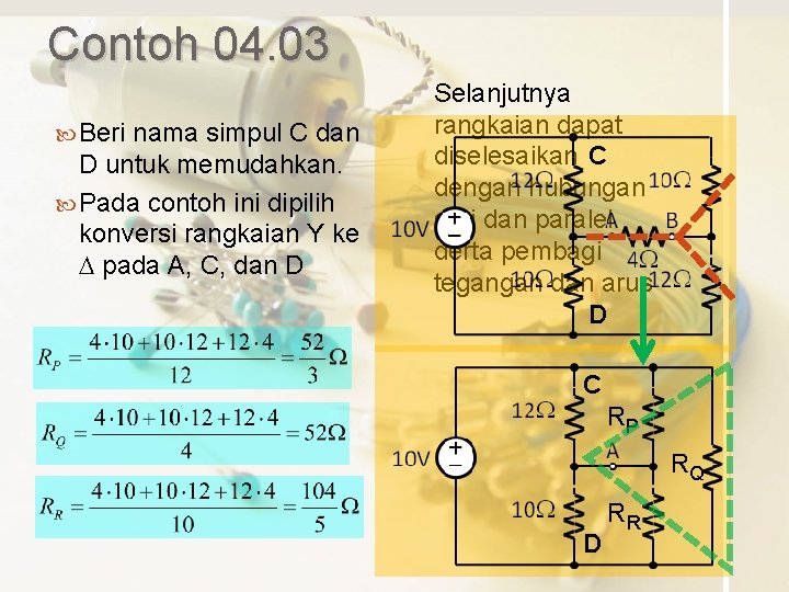 Contoh 04. 03 Beri nama simpul C dan D untuk memudahkan. Pada contoh ini