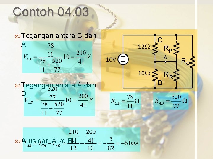 Contoh 04. 03 Tegangan antara C dan A C RP RQ Tegangan antara A