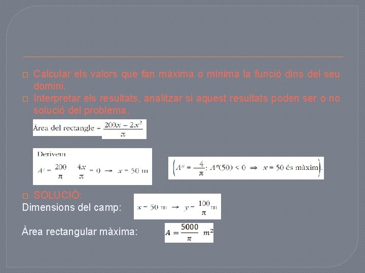 � � Calcular els valors que fan màxima o mínima la funció dins del