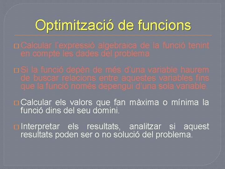 Optimització de funcions � Calcular l’expressió algebraica de la funció tenint en compte les