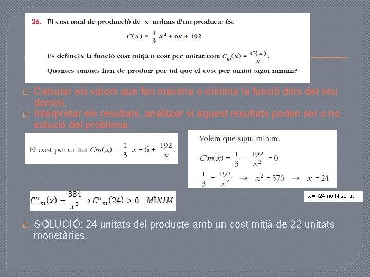 � � Calcular els valors que fan màxima o mínima la funció dins del