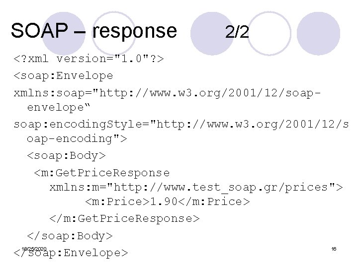 SOAP – response 2/2 <? xml version="1. 0"? > <soap: Envelope xmlns: soap="http: //www.