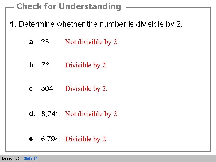 Check for Understanding 1. Determine whether the number is divisible by 2. a. 23
