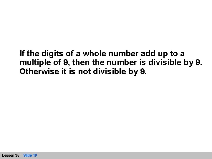 If the digits of a whole number add up to a multiple of 9,