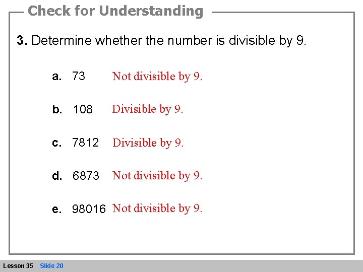 Check for Understanding 3. Determine whether the number is divisible by 9. a. 73