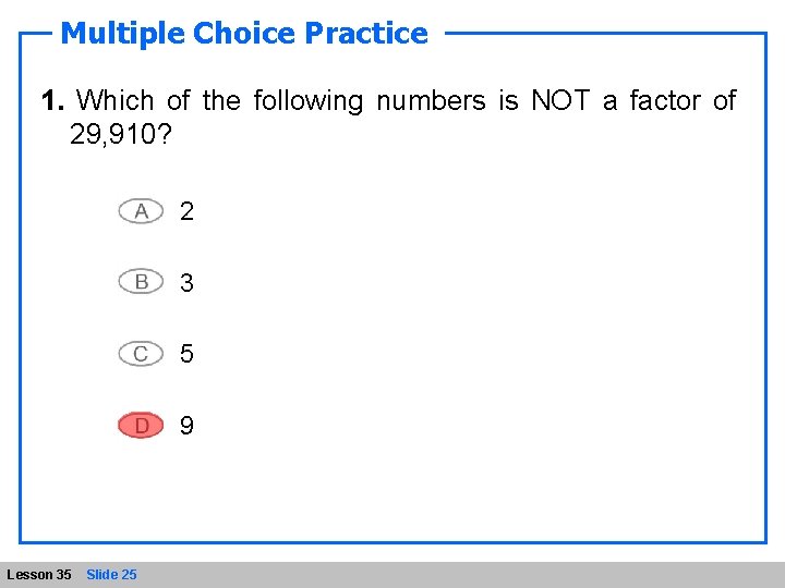 Multiple Choice Practice 1. Which of the following numbers is NOT a factor of