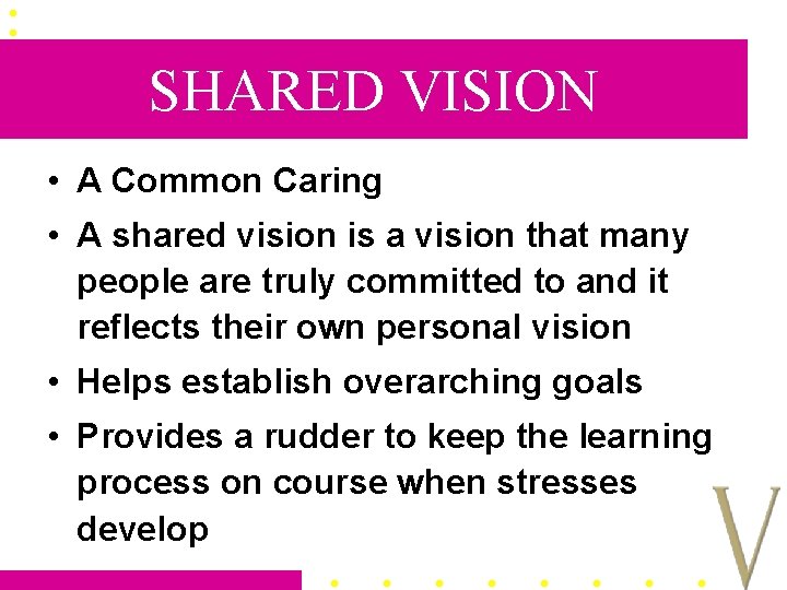 SHARED VISION • A Common Caring • A shared vision is a vision that