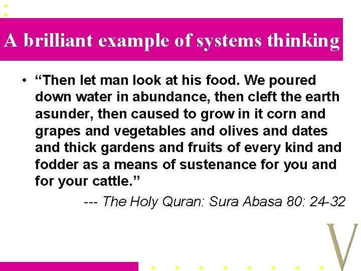 A brilliant example of systems thinking • “Then let man look at his food.