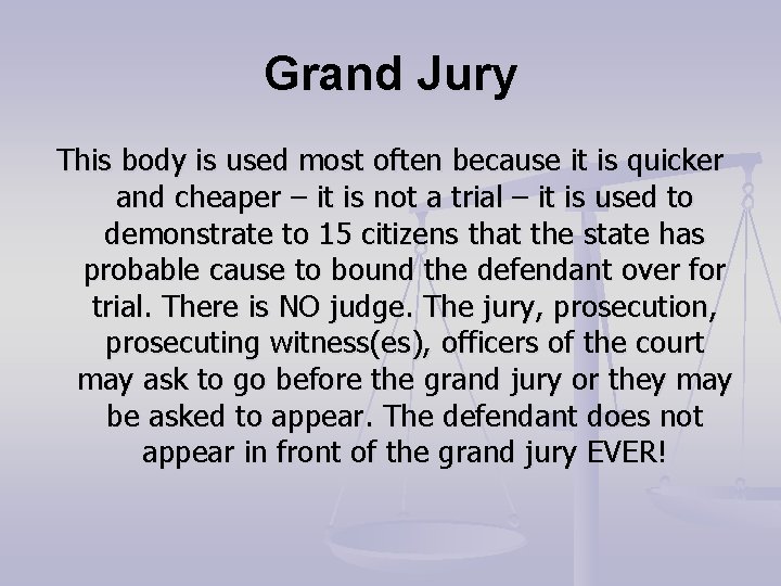 Grand Jury This body is used most often because it is quicker and cheaper