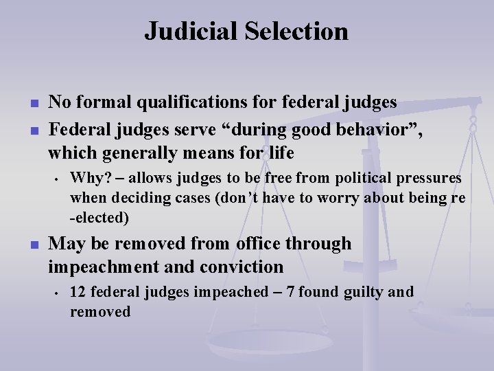 Judicial Selection n n No formal qualifications for federal judges Federal judges serve “during